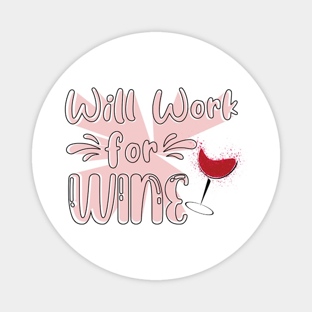 Will Work For Wine Magnet by OssiesArt